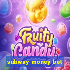 subway money bet